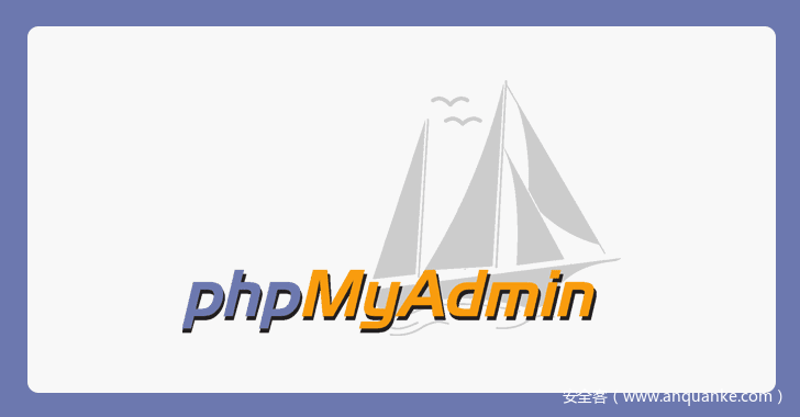 热门MySQL开源管理工具phpMyAdmin < 4.7.7 CSRF漏洞