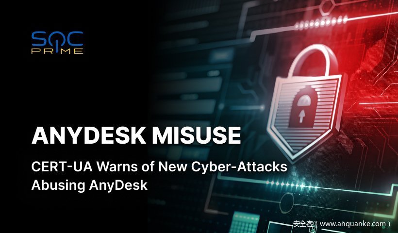 黑客利用 AnyDesk 冒充 CERT-UA 发起网络攻击